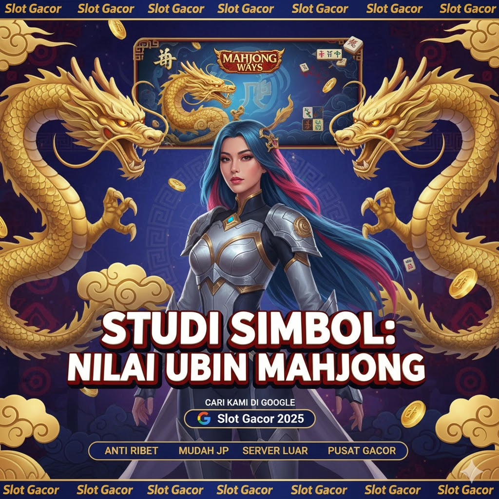 Analisis Mahjong Ways Simbol: Nilai Setiap Ubin Mahjong dan Bagaimana Kombinasinya Membentuk Kemenangan Besar