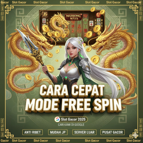 Akselerasi Mahjong Ways Bonus: Cara Cepat Memicu Mode Free Spin untuk Segera Menggandakan Kekayaan Anda
