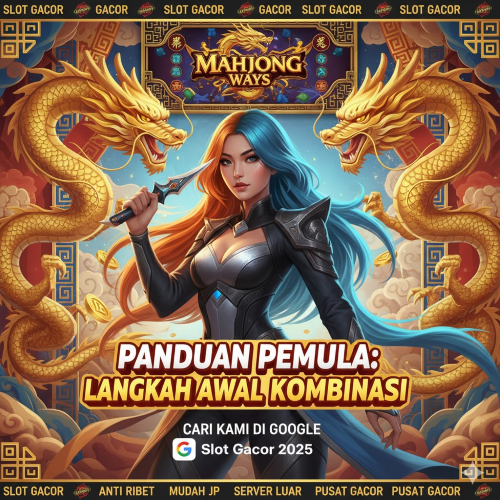 Panduan Mahjong Ways Pemula: Langkah Awal untuk Menguasai Kombinasi Kemenangan dan Mengaktifkan Fitur Emas