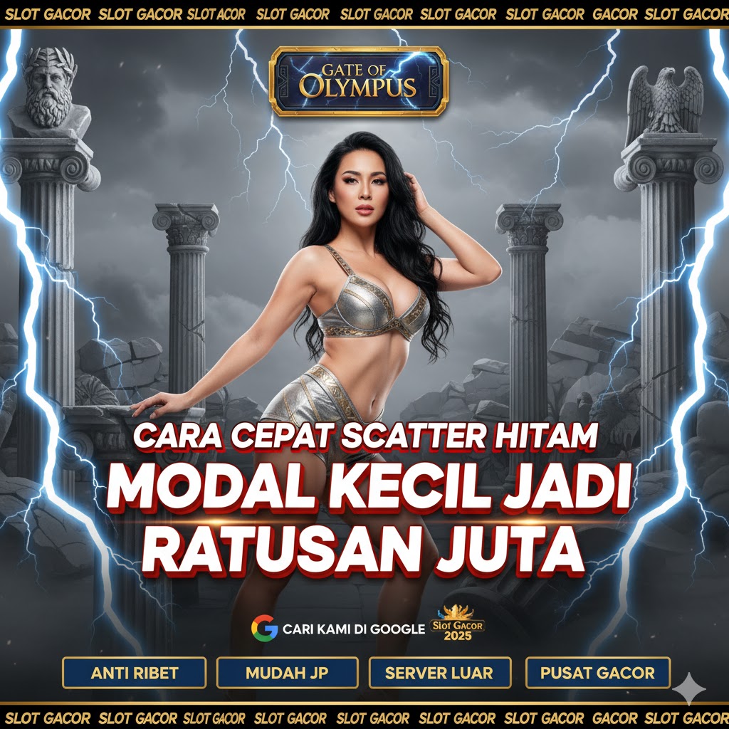 Pola Sakti Gates of Olympus Cara Cepat Dapatkan Scatter Hitam Modal Kecil Langsung Meledak Ratusan Juta Rupiah
