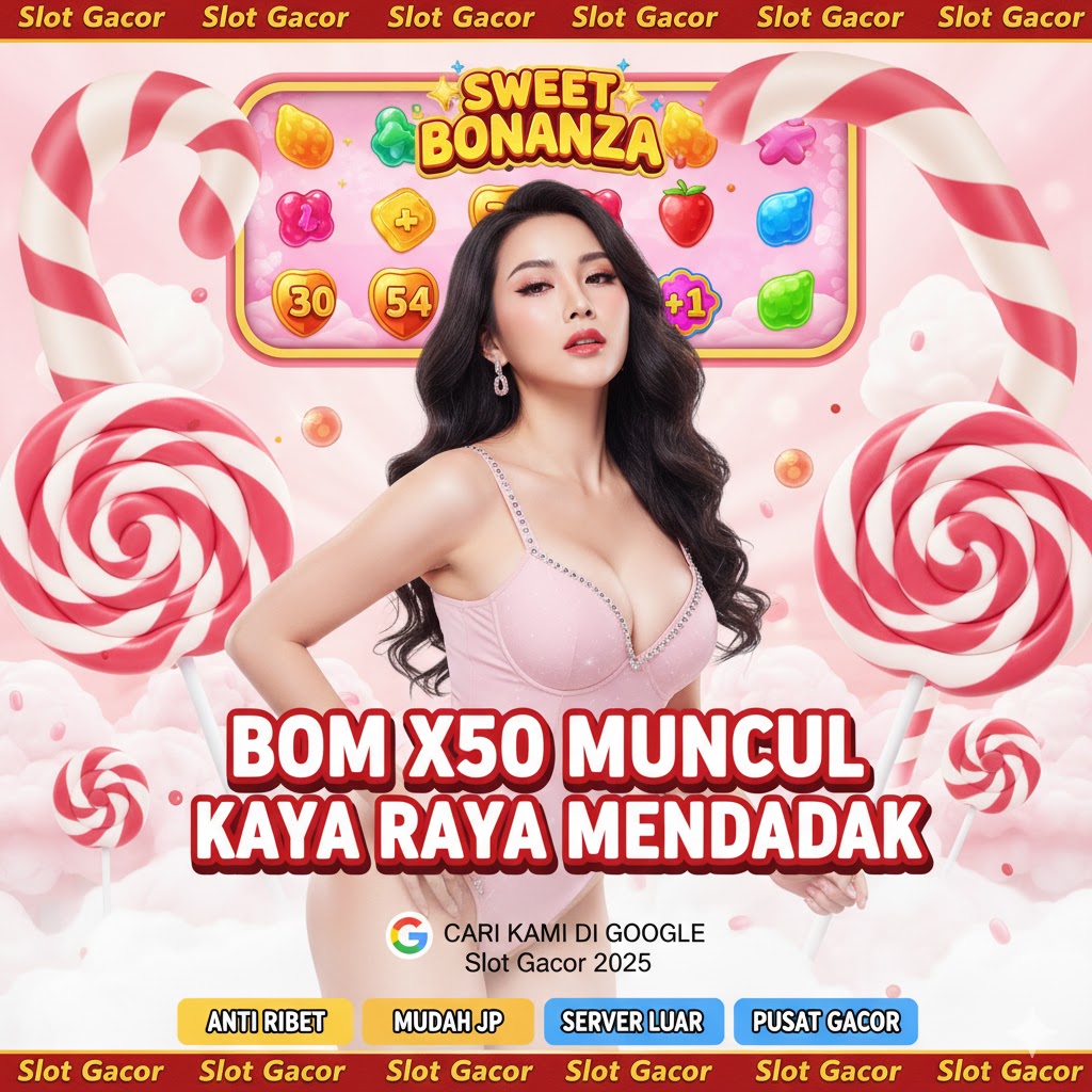 Bombastis Sweet Bonanza: Bom X50 Paling Sering Muncul Malam Ini Modal Receh Langsung Kaya Raya Mendadak