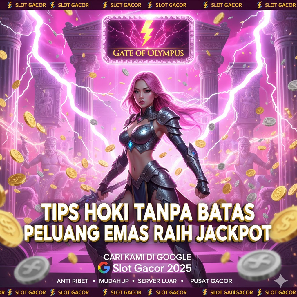 Tips Gates of Olympus Membawa Hoki Terus-Menerus Tanpa Batas: Peluang Emas Meraih Jackpot Progresif Setiap Malam
