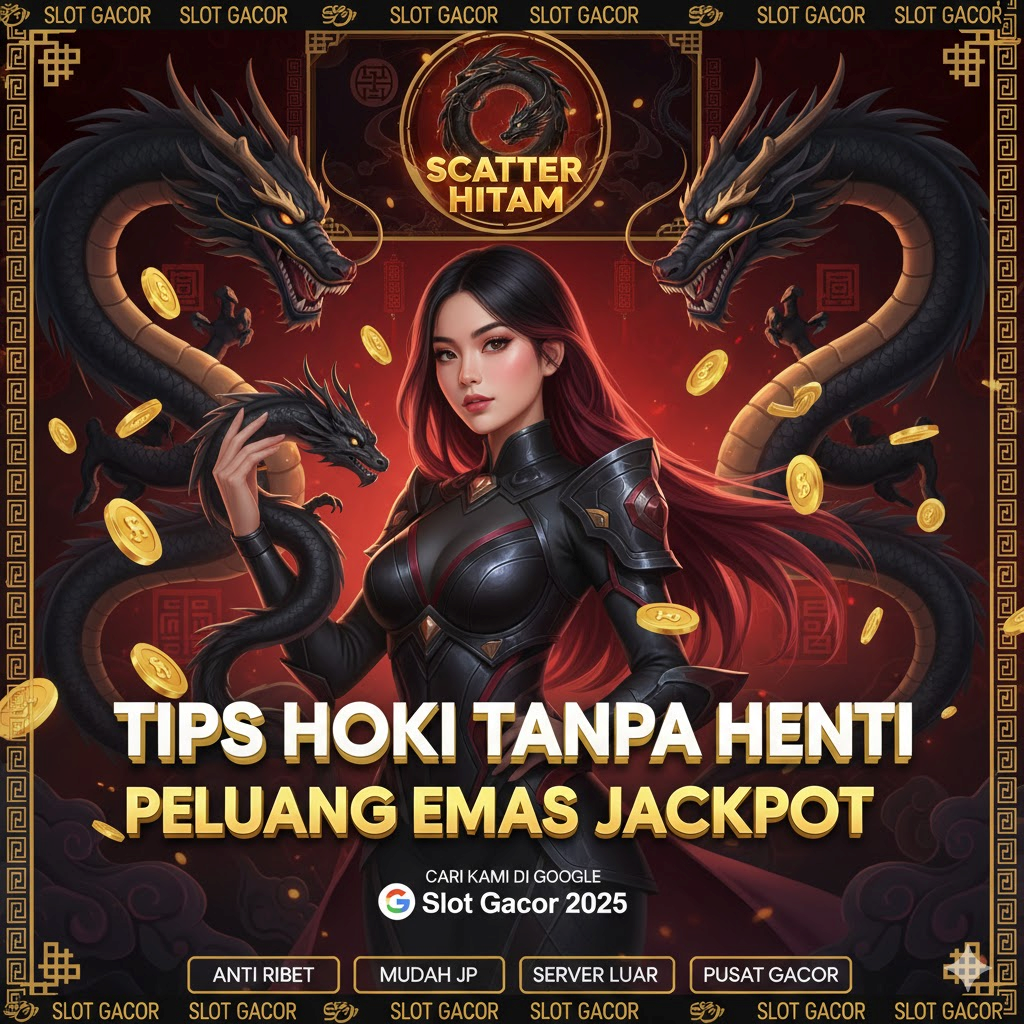 Tips Scatter Hitam Membawa Hoki Terus-Menerus Tanpa Henti: Peluang Emas Meraih Jackpot Progresif Sangat Tinggi