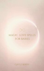 Magic Love Spells for Babies